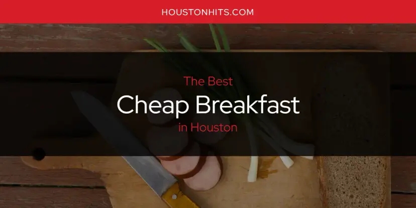 The Absolute Best Cheap Breakfast in Houston  [Updated 2024]
