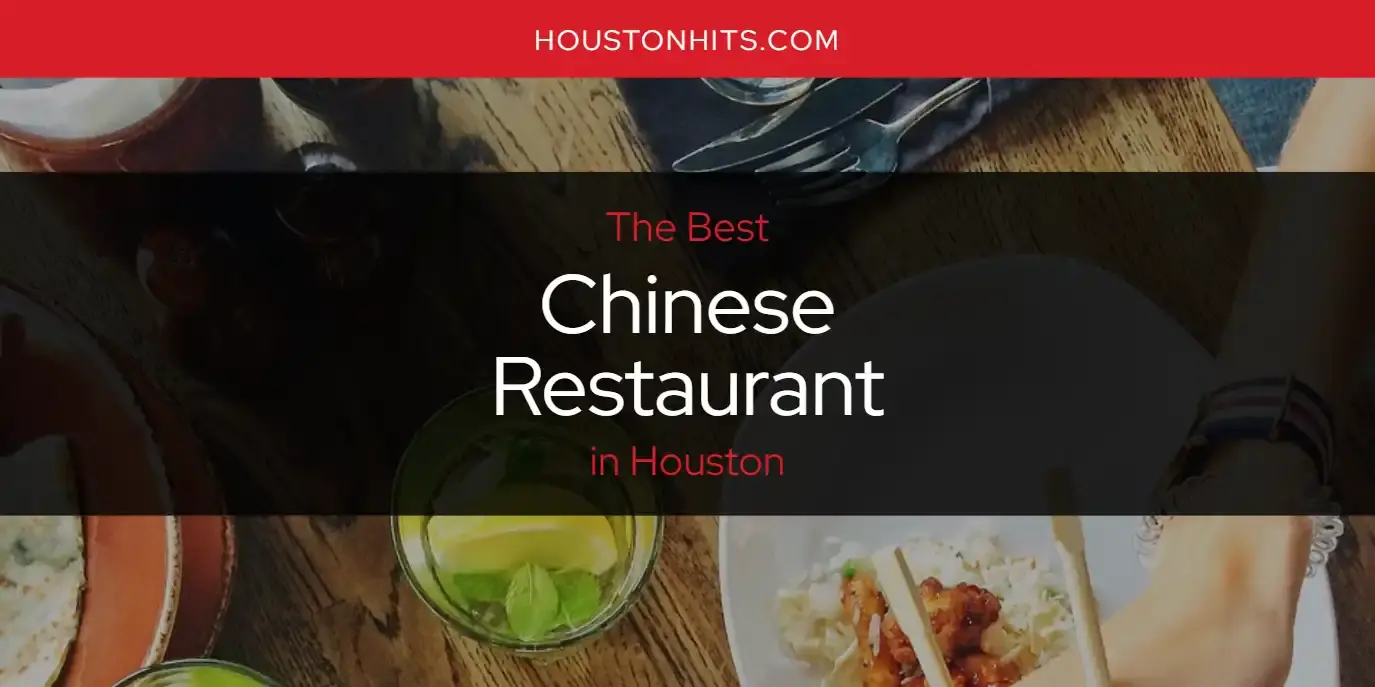 The Absolute Best Chinese Restaurant in Houston  [Updated 2023]