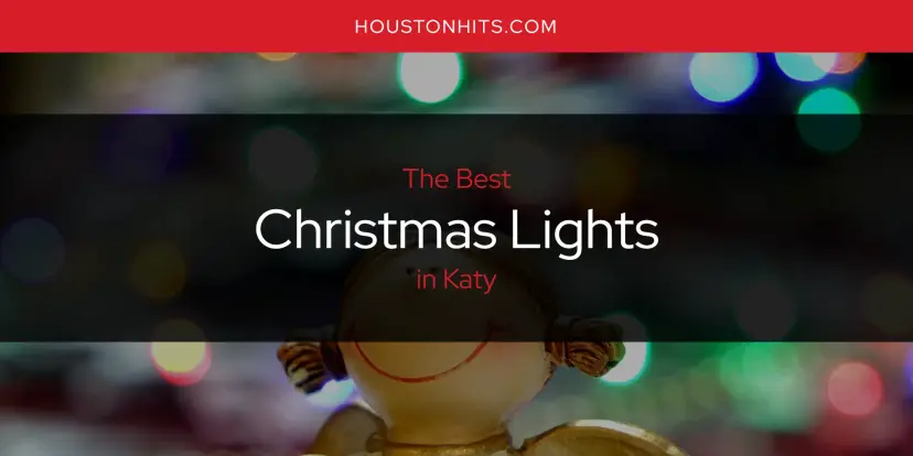 The Absolute Best Christmas Lights in Katy  [Updated 2024]