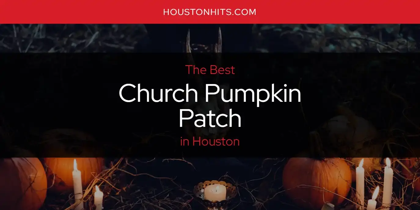 The Absolute Best Church Pumpkin Patch in Houston  [Updated 2023]
