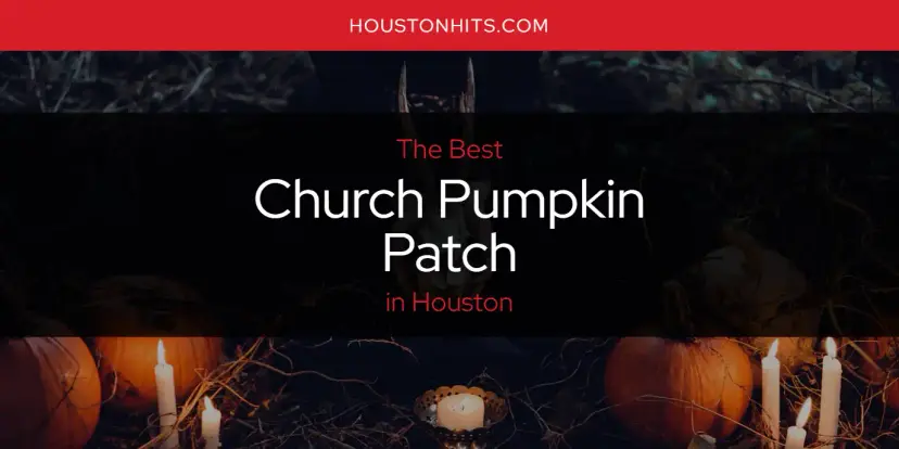 The Absolute Best Church Pumpkin Patch in Houston  [Updated 2024]