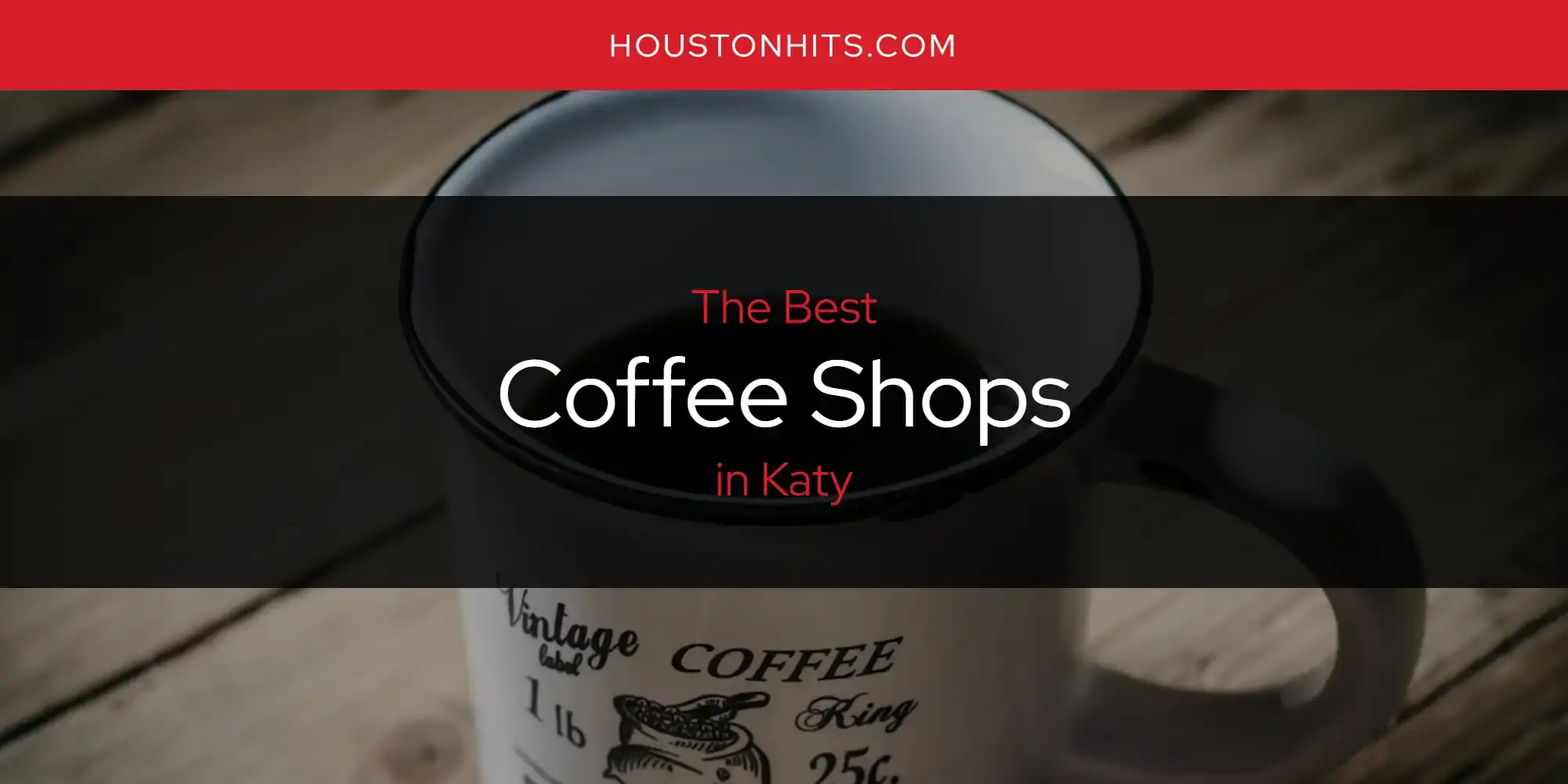The Absolute Best Coffee Shops in Katy  [Updated 2024]