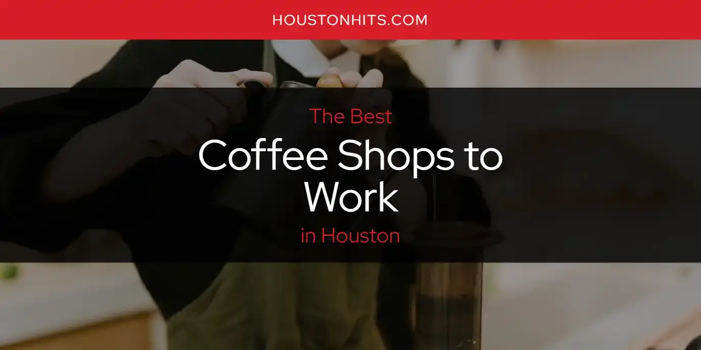 The Absolute Best Coffee Shops to Work in Houston  [Updated 2023]
