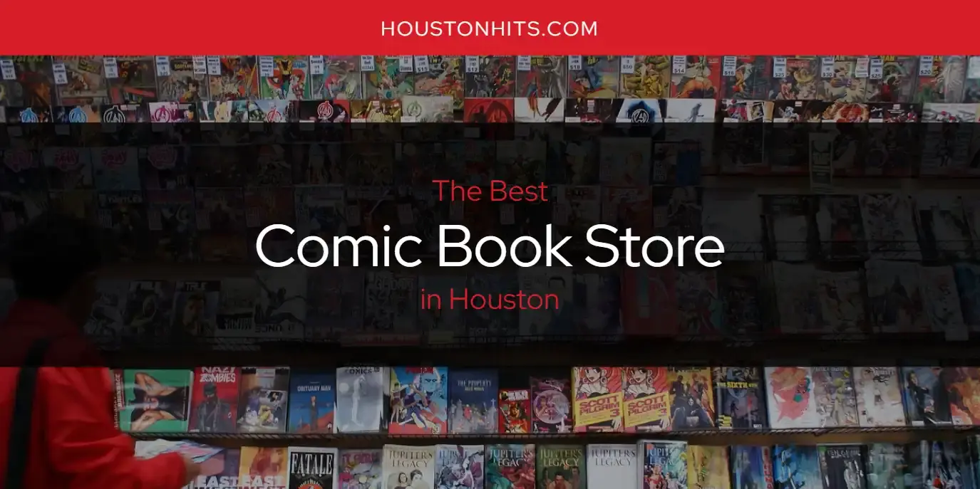 The Absolute Best Comic Book Store in Houston  [Updated 2024]