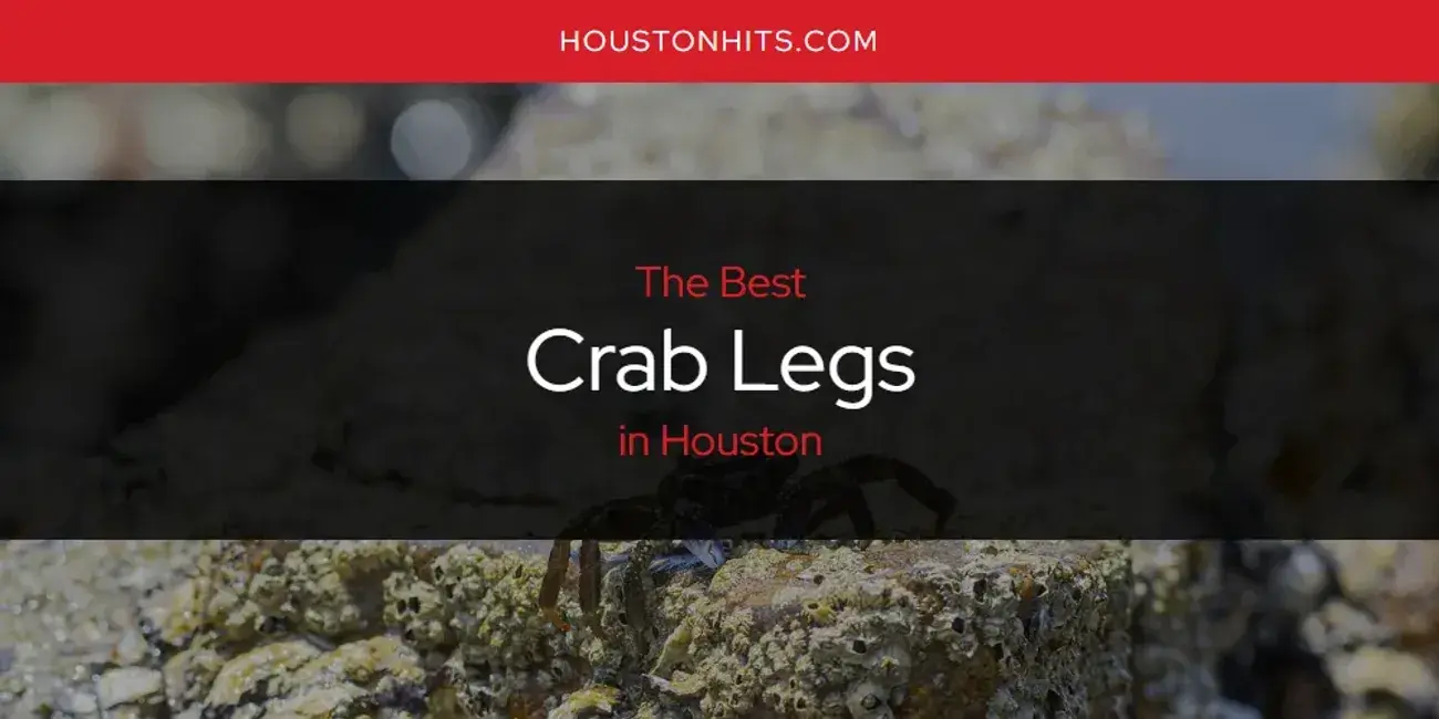 The Absolute Best Crab Legs in Houston  [Updated 2024]