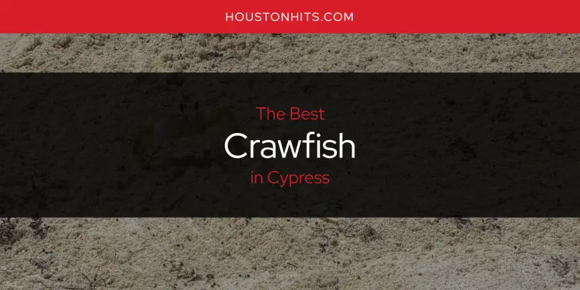 The Absolute Best Crawfish in Cypress  [Updated 2024]