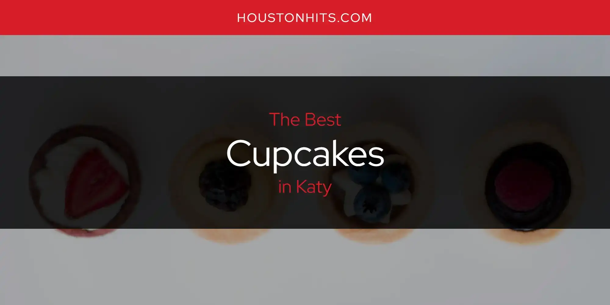 The Absolute Best Cupcakes in Katy  [Updated 2024]
