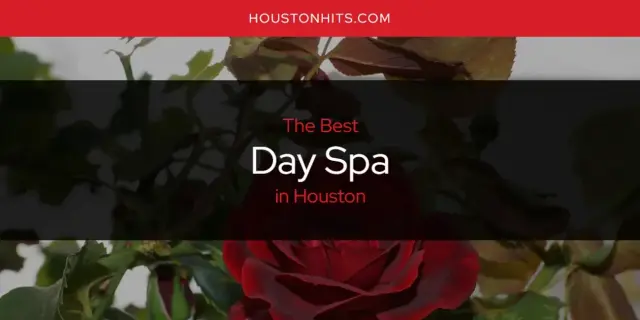 The Absolute Best Day Spa in Houston  [Updated 2024]