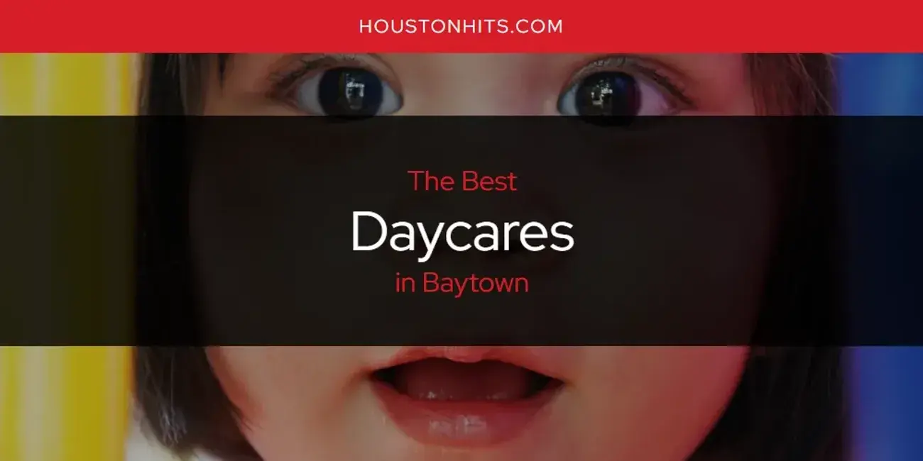 The Absolute Best Daycares in Baytown  [Updated 2024]
