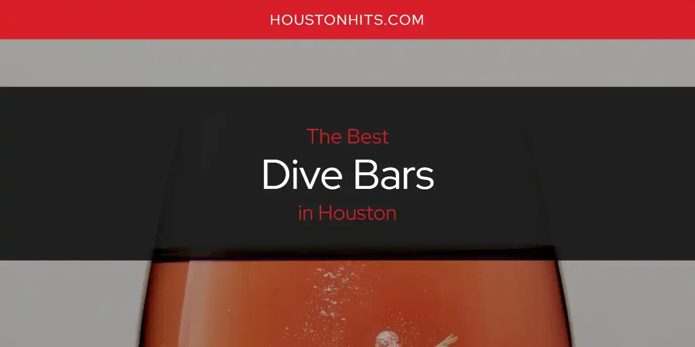 The Absolute Best Dive Bars in Houston  [Updated 2024]