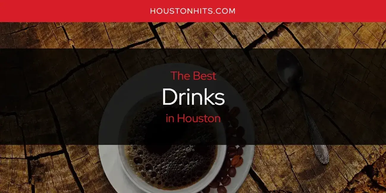 The Absolute Best Drinks in Houston  [Updated 2024]