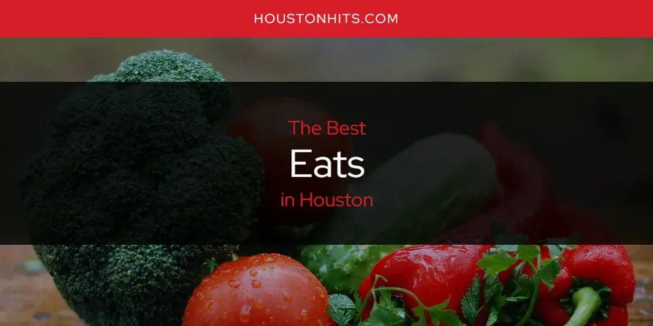 Best Eats in Houston? Here's the Top 17