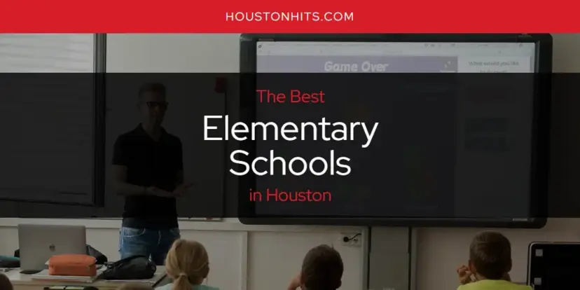 The Absolute Best Elementary Schools in Houston  [Updated 2024]