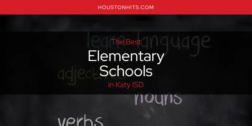 The Absolute Best Elementary Schools in Katy ISD  [Updated 2024]