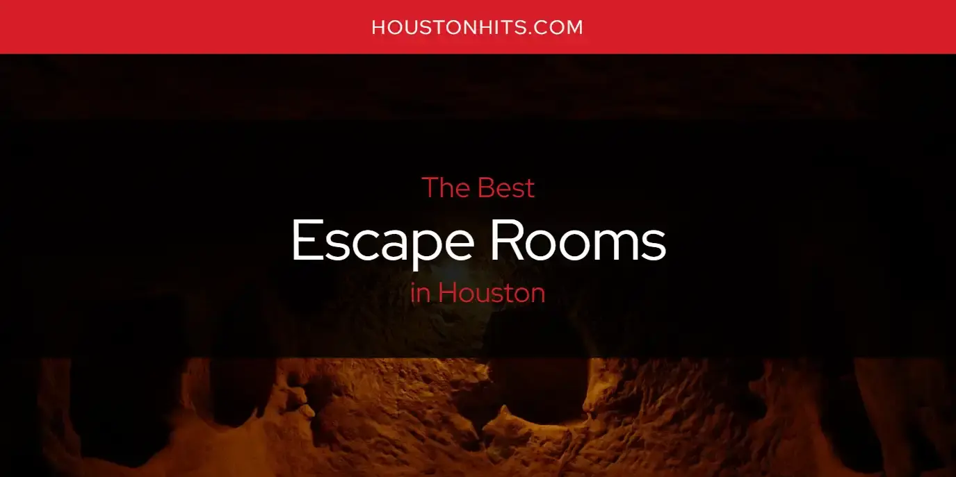 Best Escape Rooms in Houston? Here's the Top 17