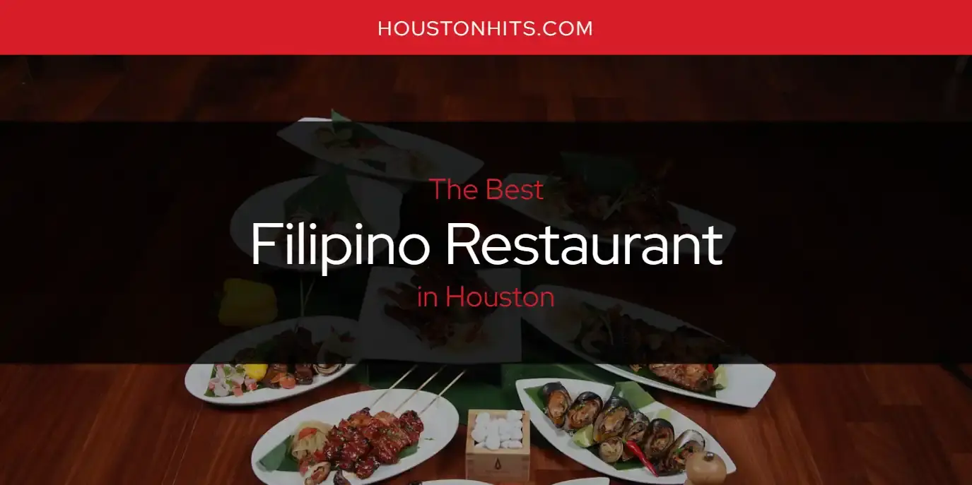 The Absolute Best Filipino Restaurant in Houston  [Updated 2024]