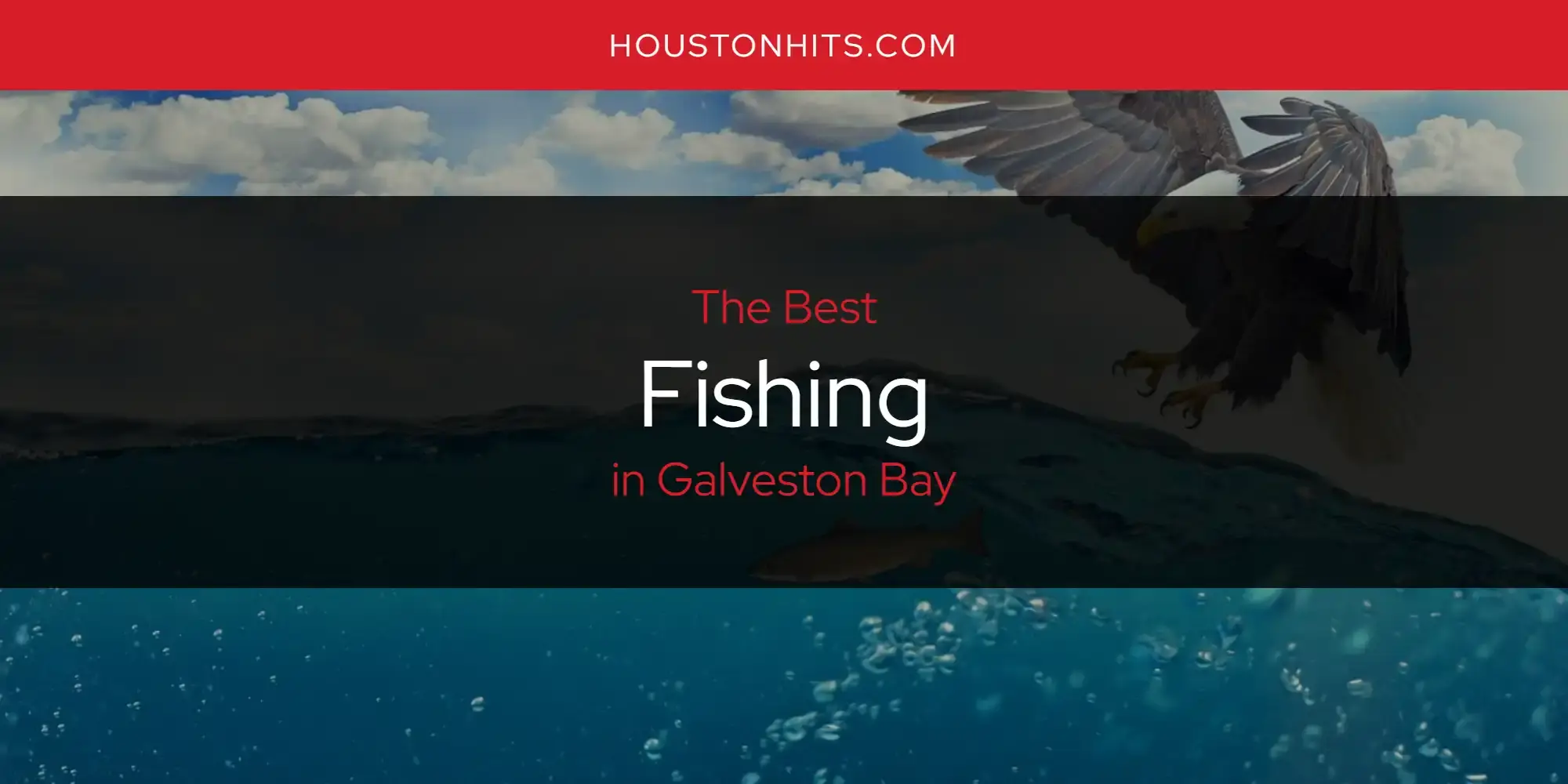 The Absolute Best Fishing in Galveston Bay  [Updated 2024]