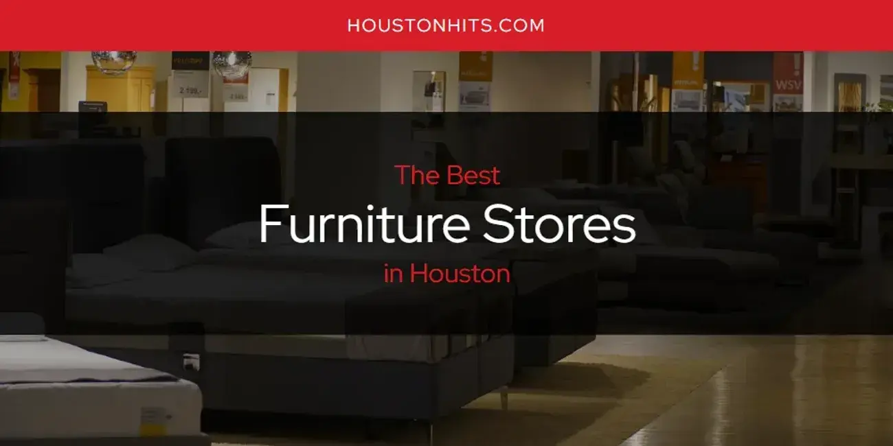 The Absolute Best Furniture Stores in Houston  [Updated 2024]