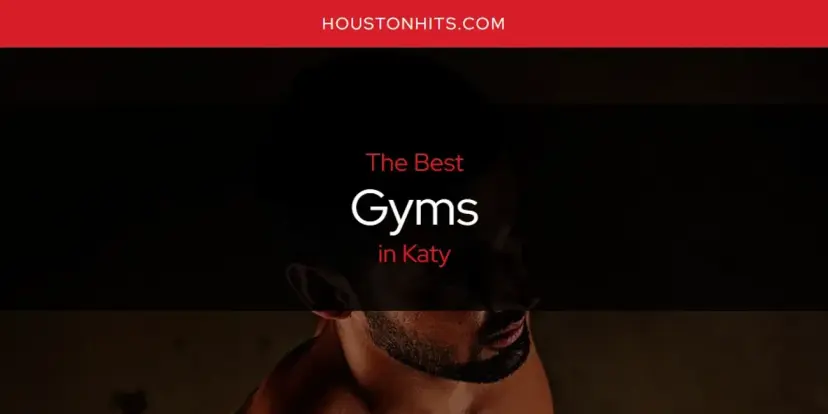 The Absolute Best Gyms in Katy  [Updated 2024]