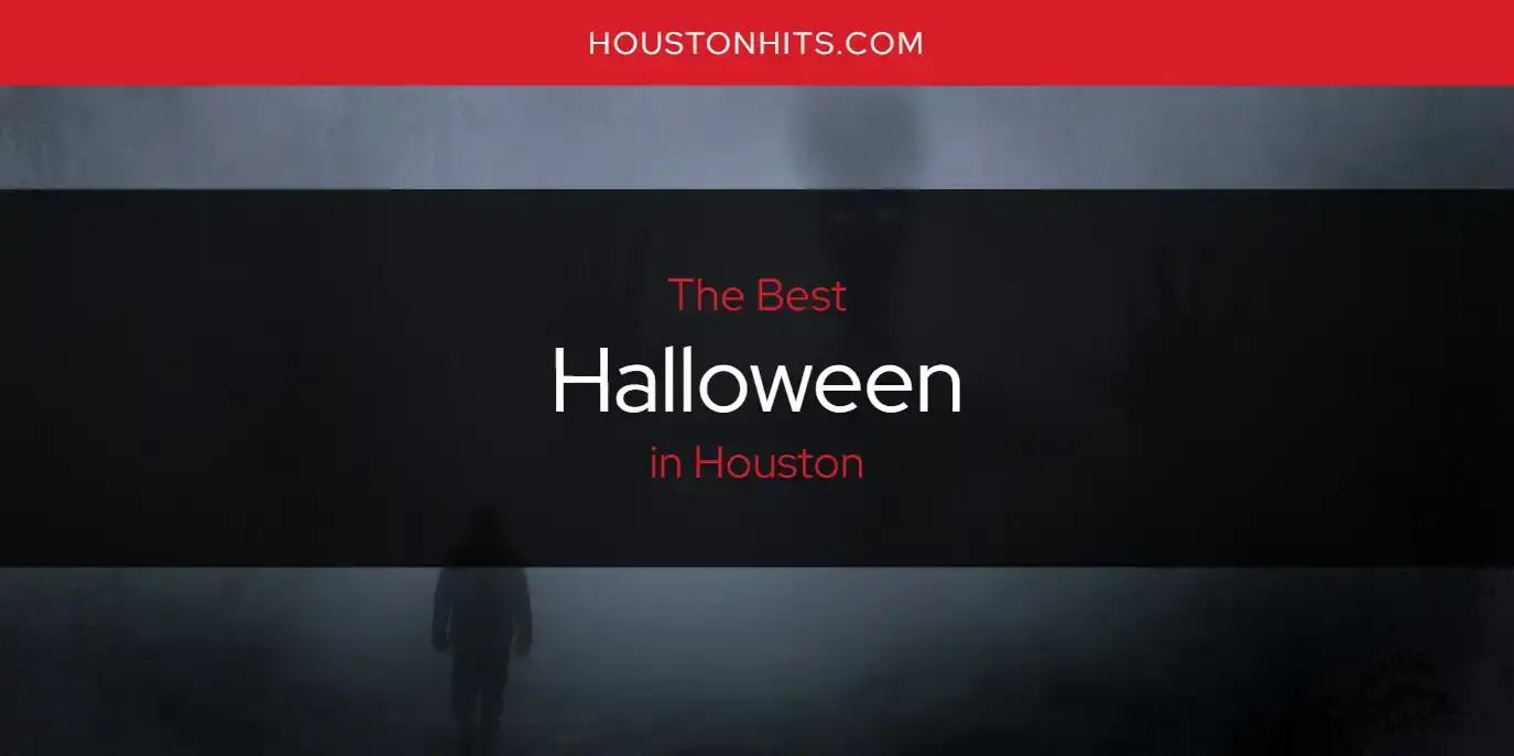 Best Halloween in Houston? Here's the Top 17