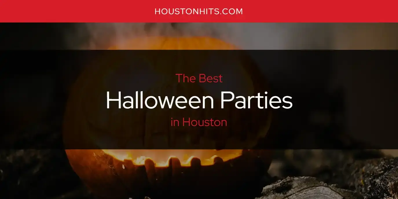 Best Halloween Parties in Houston? Here's the Top 17