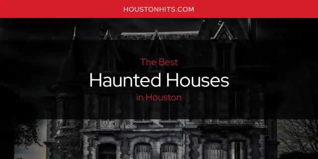 Best Haunted Houses in Houston? Here's the Top 17