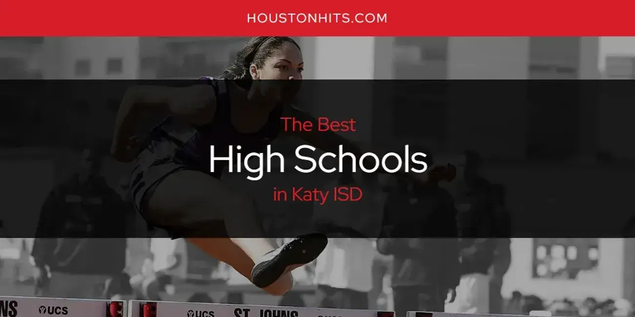 The Absolute Best High Schools in Katy ISD  [Updated 2024]