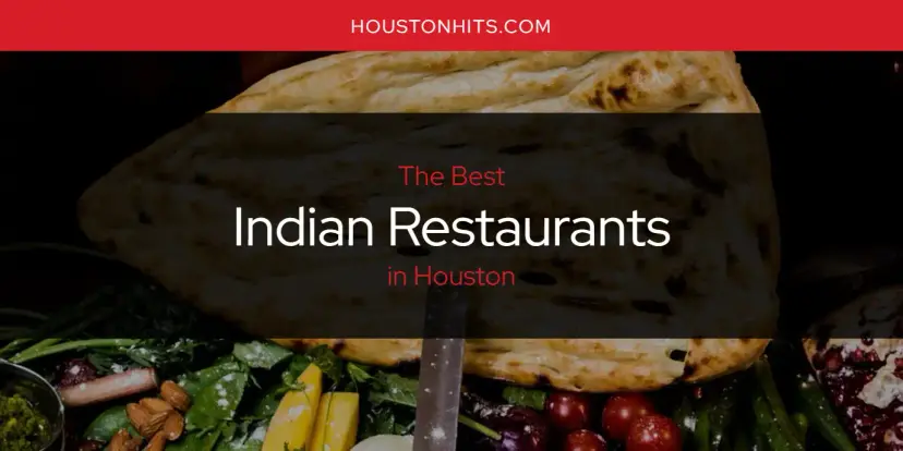 The Absolute Best Indian Restaurants in Houston  [Updated 2024]