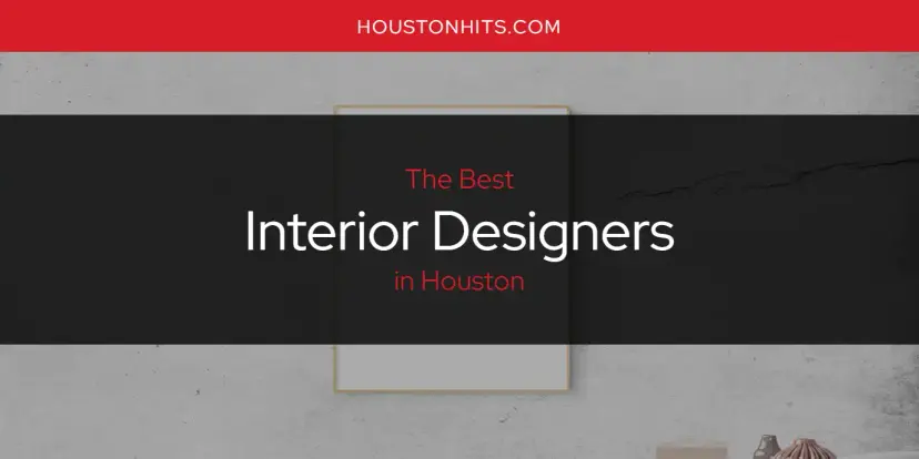 The Absolute Best Interior Designers in Houston  [Updated 2024]