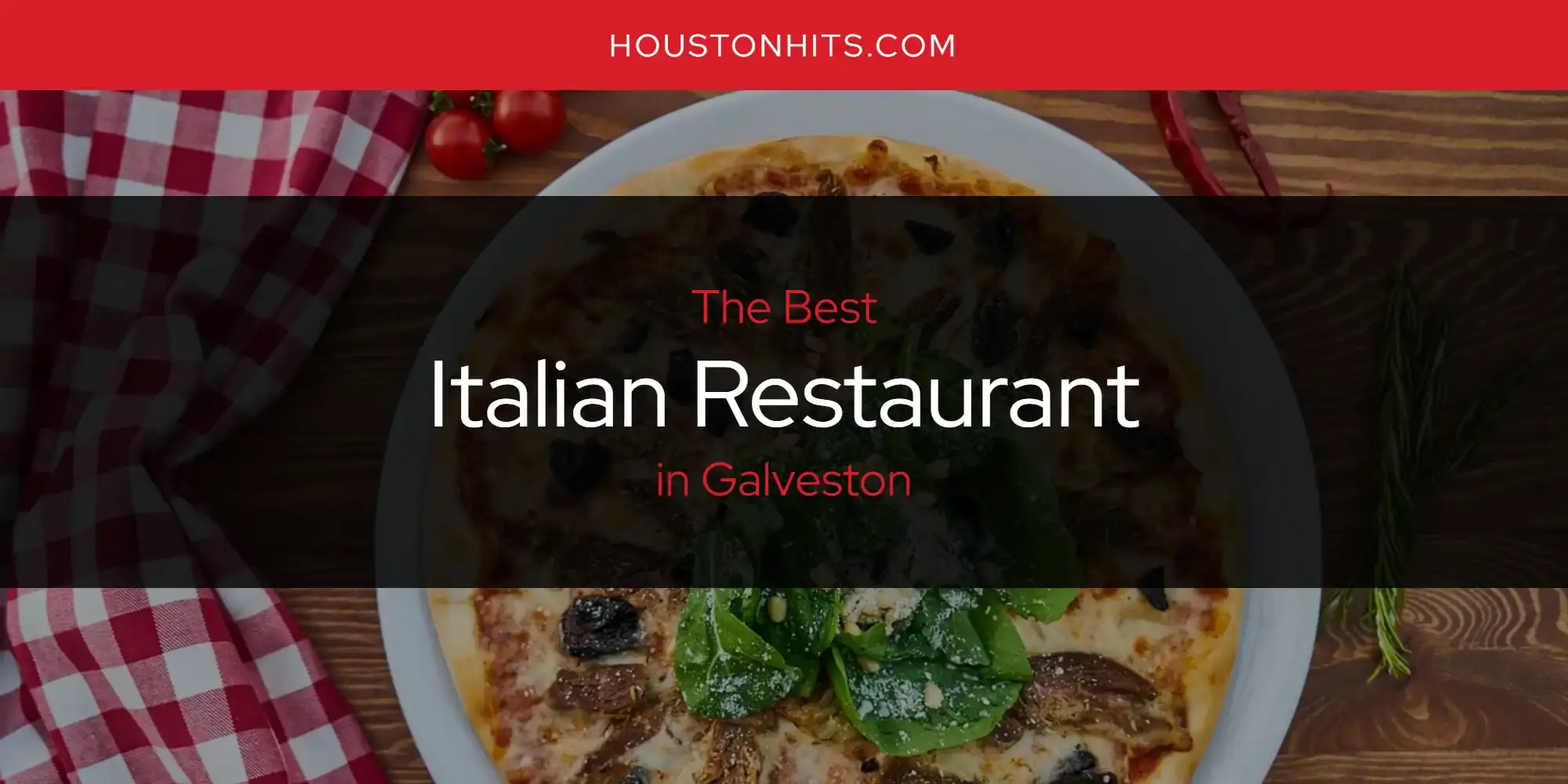 The Absolute Best Italian Restaurant in Galveston  [Updated 2024]