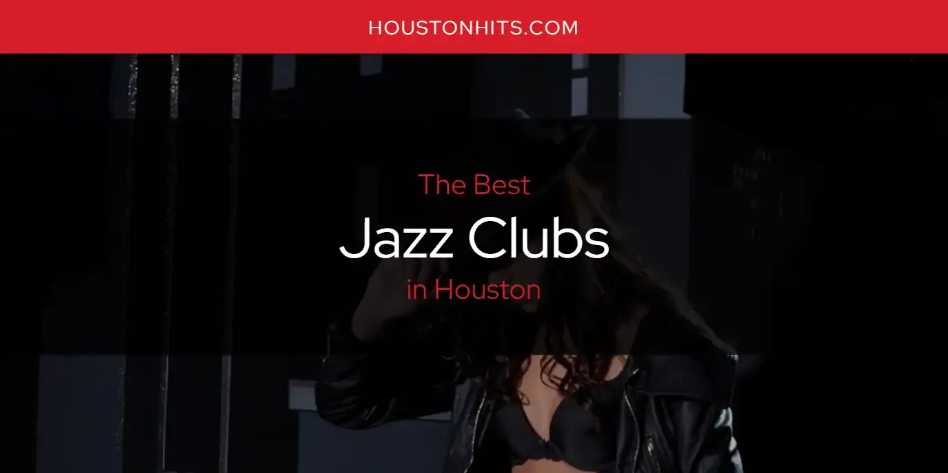 The Absolute Best Jazz Clubs in Houston  [Updated 2024]