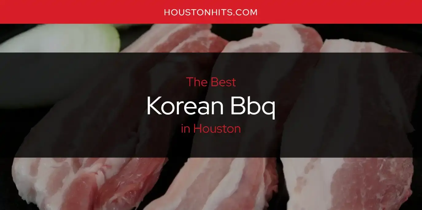 The Best Korean BBQ in Houston [Updated 2023]