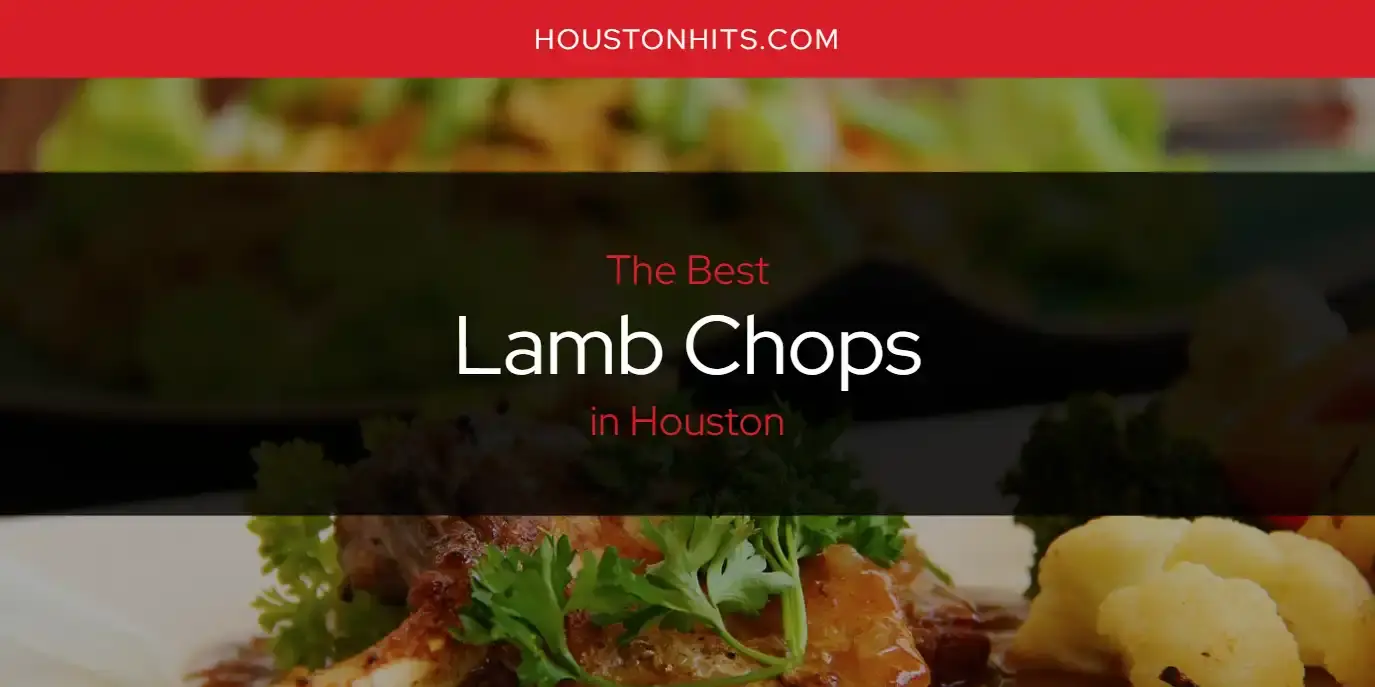 The Best Lamb Chops in Houston [Updated 2023]