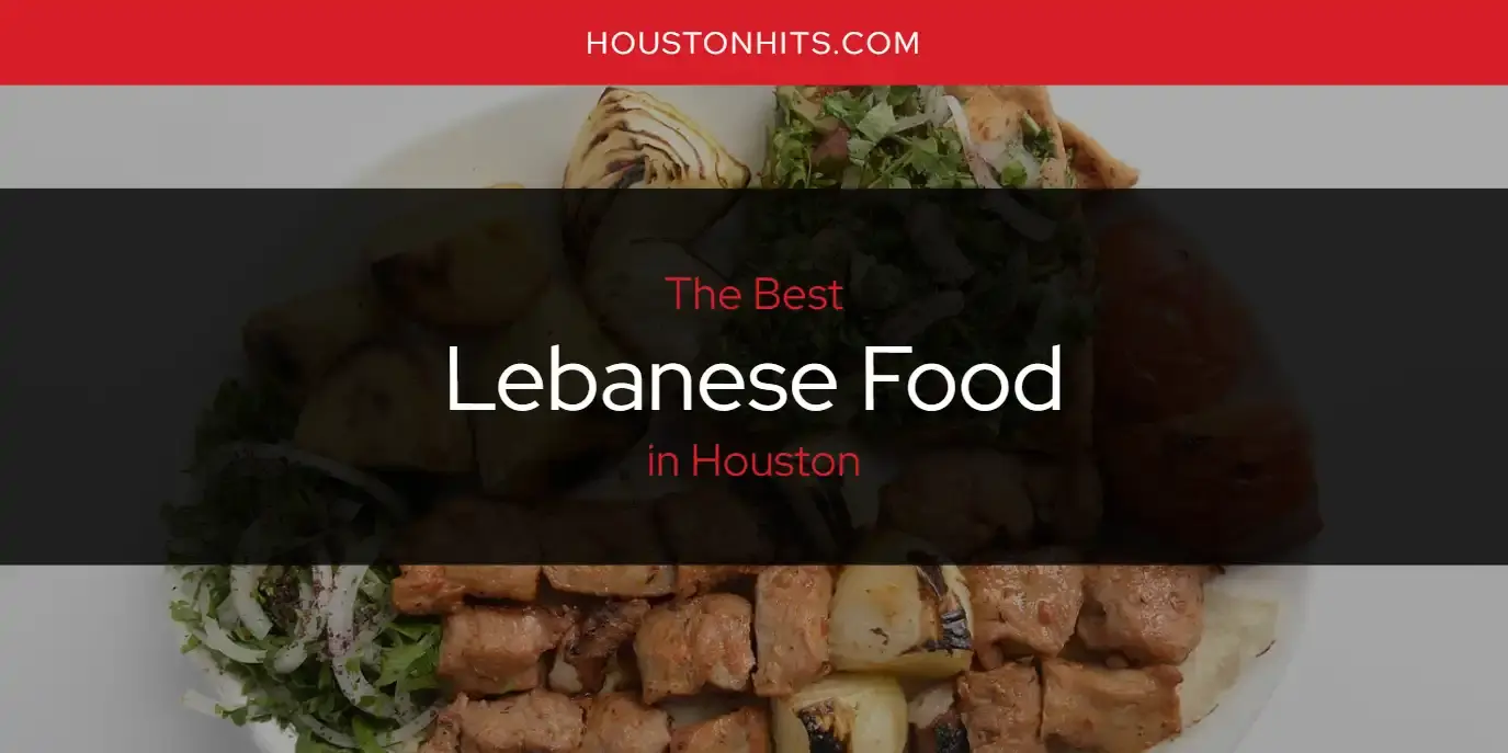 The Best Lebanese Food in Houston [Updated 2023]