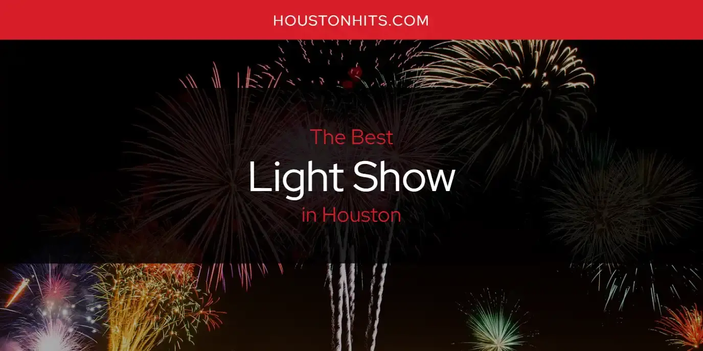 Houston's Best Light Show [Updated 2024]