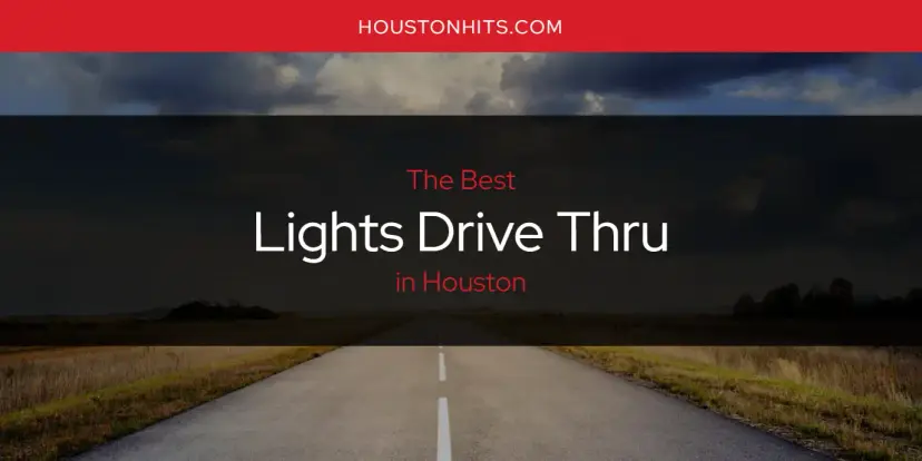 Houston's Best Lights Drive Thru [Updated 2024]