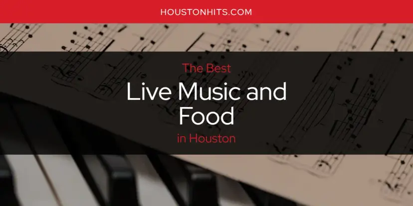 Houston's Best Live Music and Food [Updated 2024]