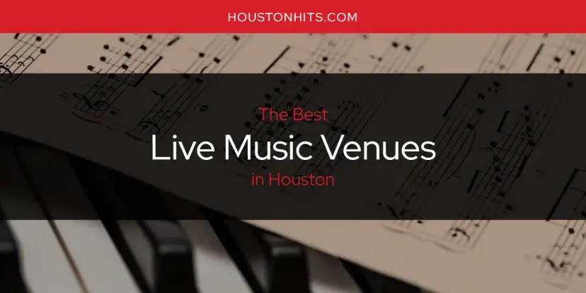 Houston's Best Live Music Venues [Updated 2024]