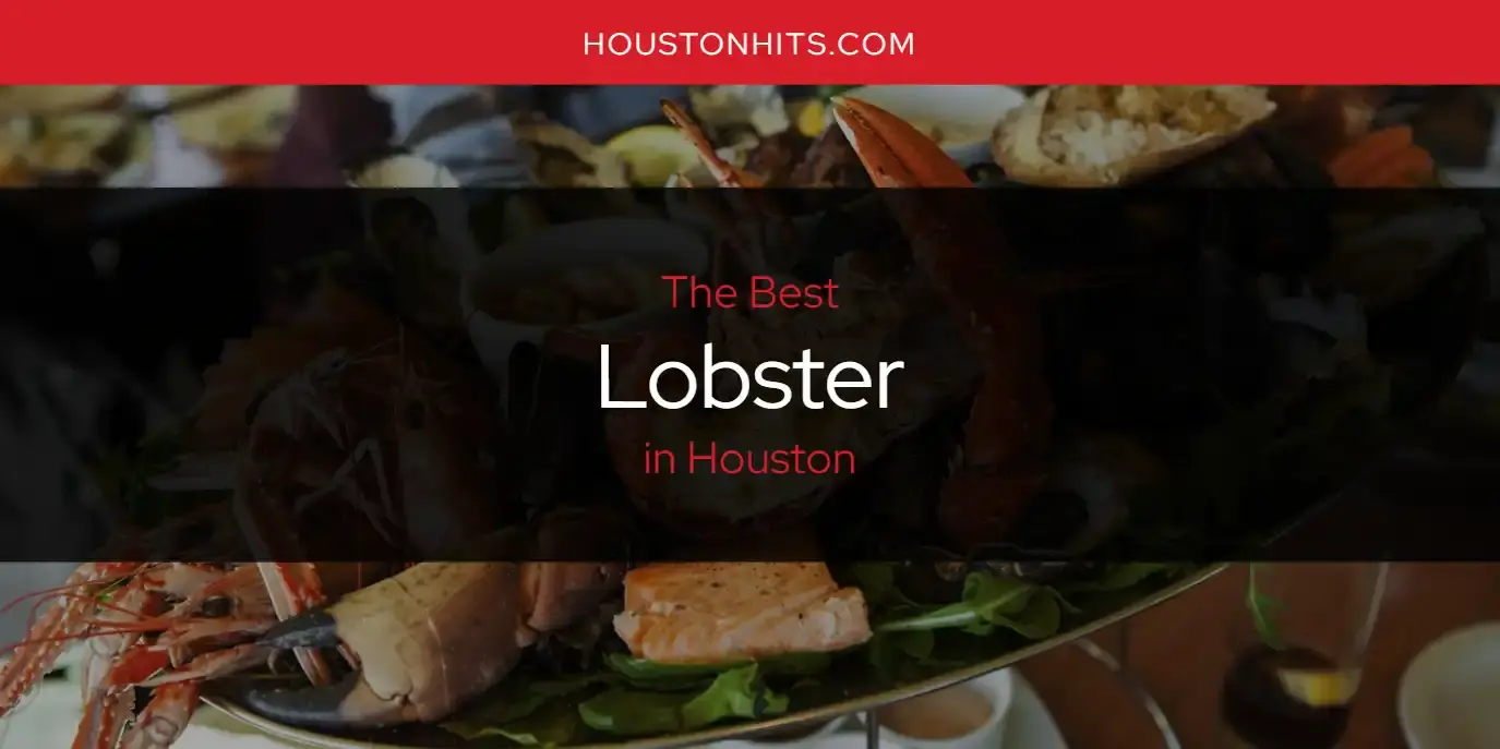 The Best Lobster in Houston [Updated 2023]