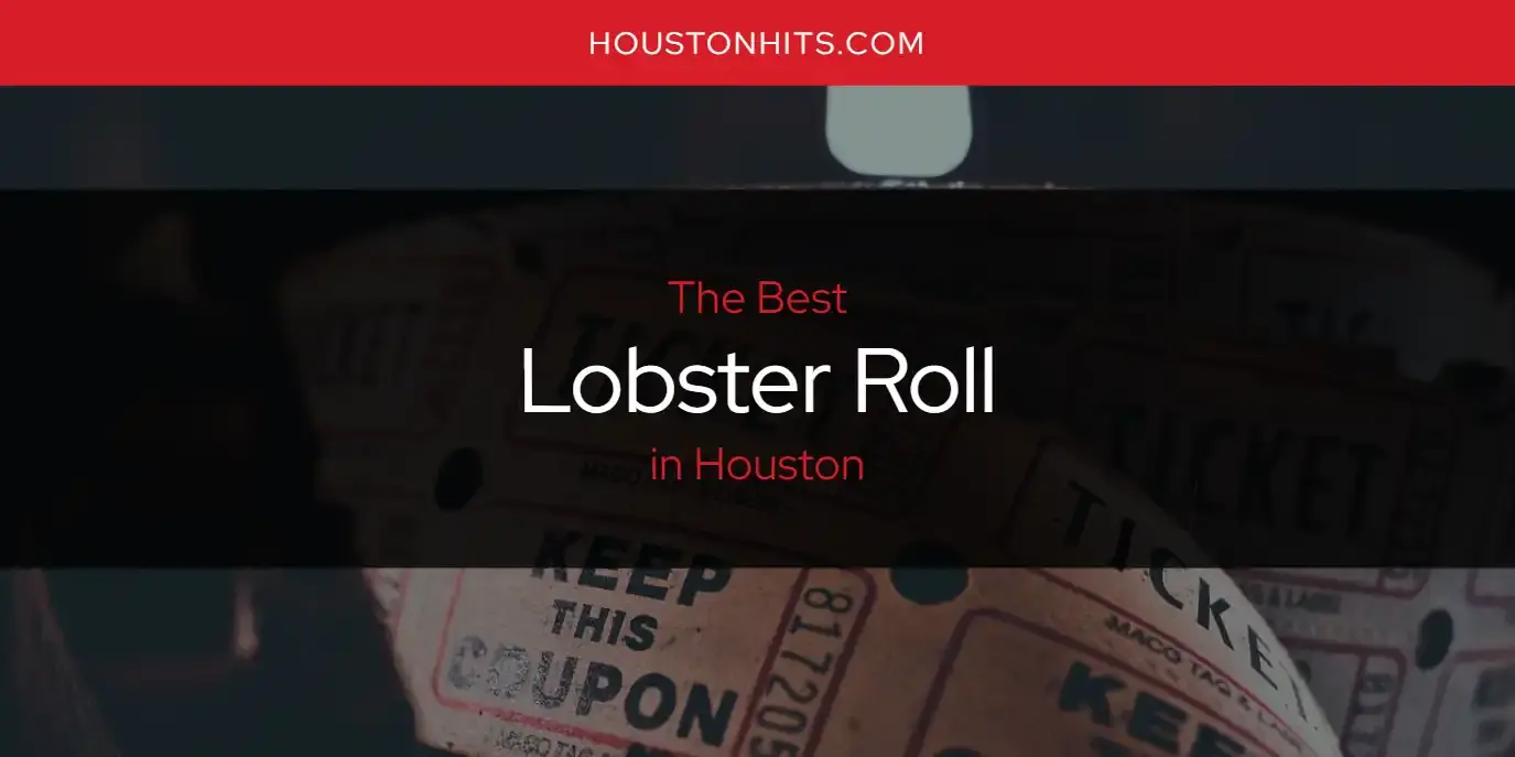 The Best Lobster Roll in Houston [Updated 2023]