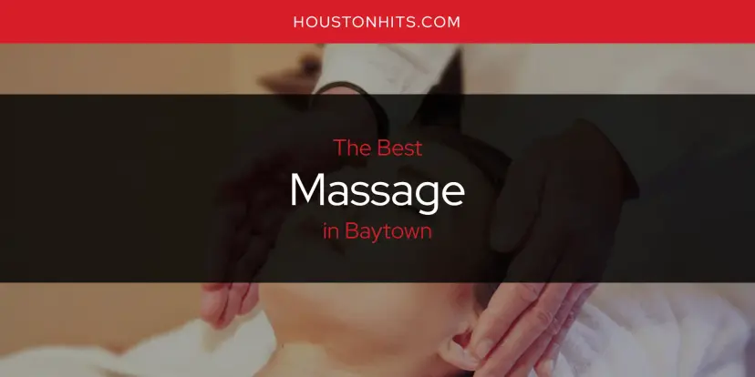 Baytown's Best Massage [Updated 2024]