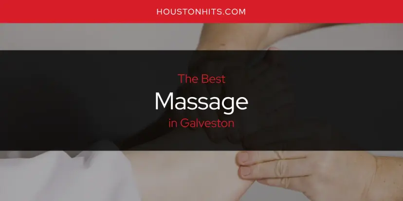 Galveston's Best Massage [Updated 2024]