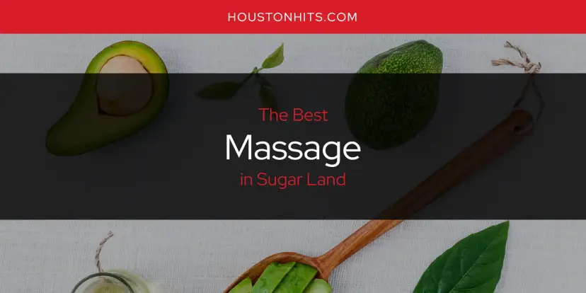 Sugar Land's Best Massage [Updated 2024]