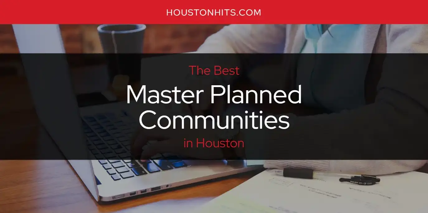 Houston's Best Master Planned Communities [Updated 2024]