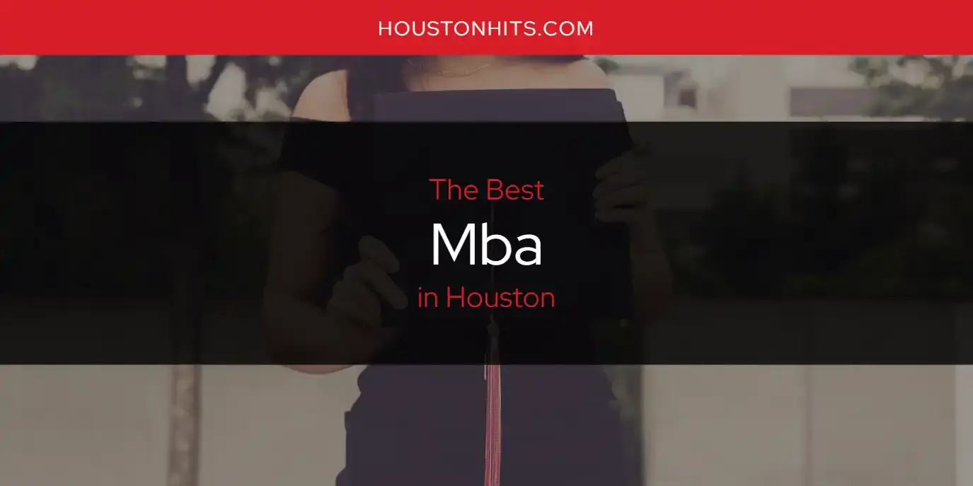 The Best Mba in Houston [Updated 2023]