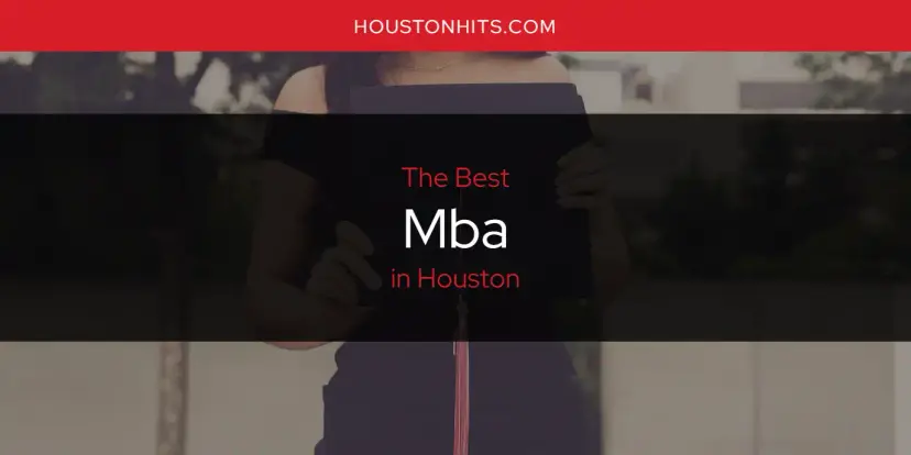 Houston's Best MBA [Updated 2024]