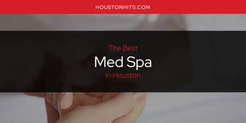 Houston's Best Med Spa [Updated 2024]