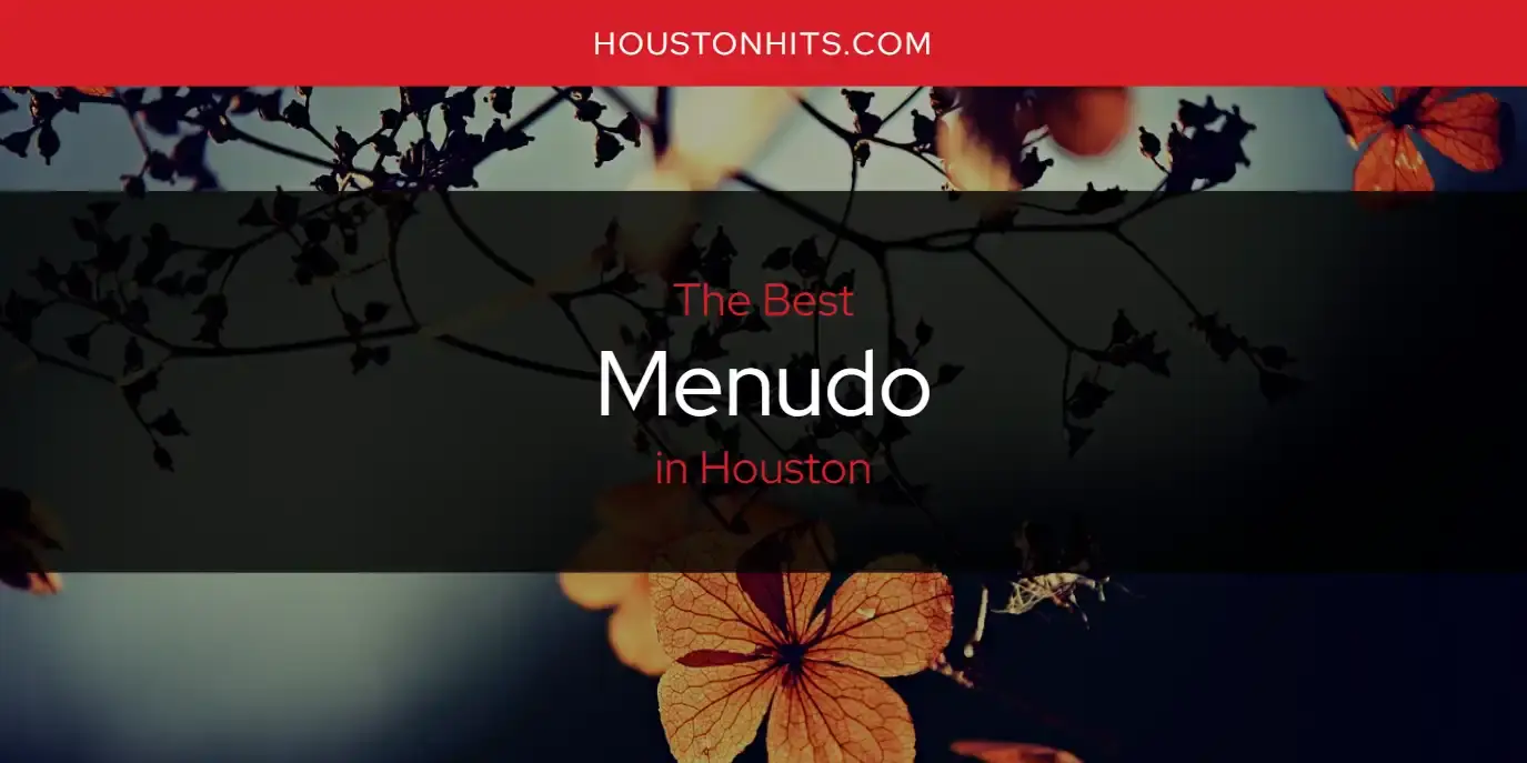 The Best Menudo in Houston [Updated 2023]