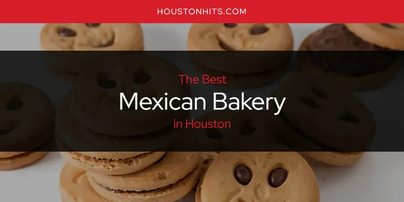 Houston's Best Mexican Bakery [Updated 2024]