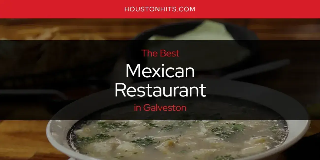 Galveston's Best Mexican Restaurant [Updated 2024]